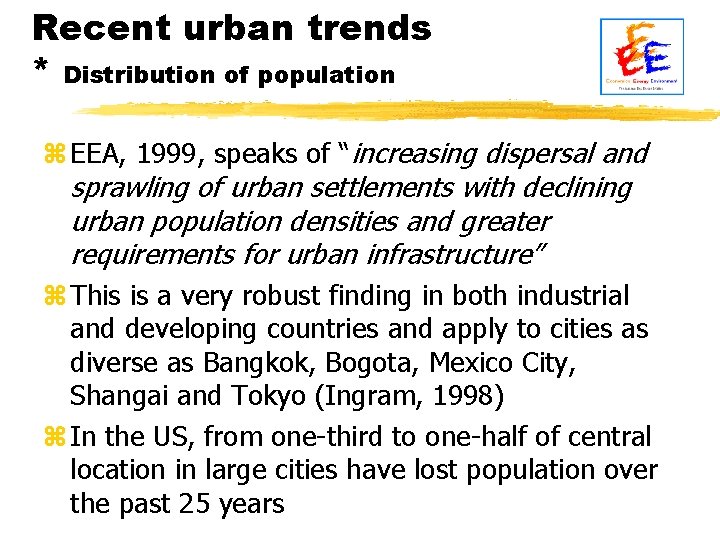 Recent urban trends * Distribution of population z EEA, 1999, speaks of “increasing dispersal