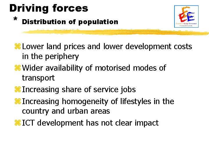 Driving forces * Distribution of population z Lower land prices and lower development costs