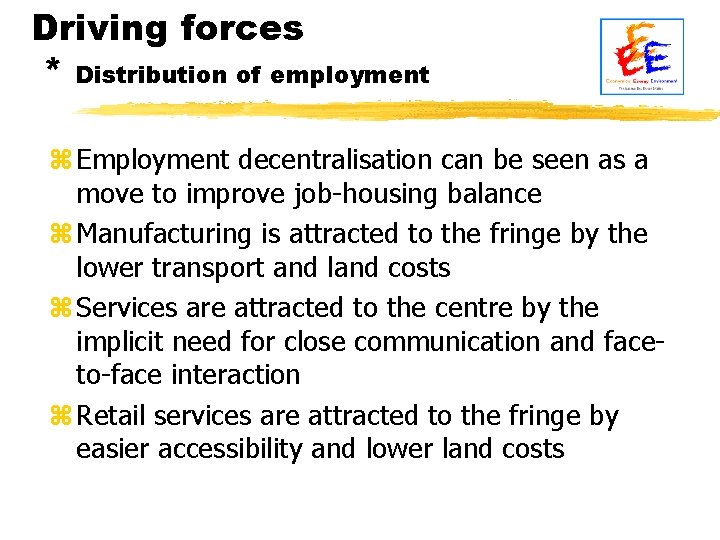 Driving forces * Distribution of employment z Employment decentralisation can be seen as a