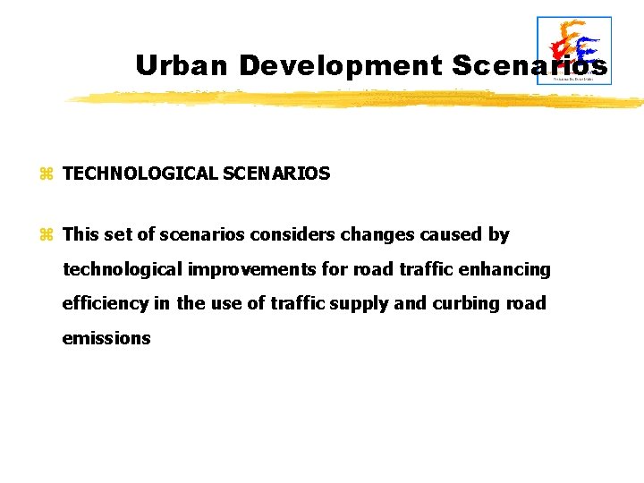 Urban Development Scenarios z TECHNOLOGICAL SCENARIOS z This set of scenarios considers changes caused