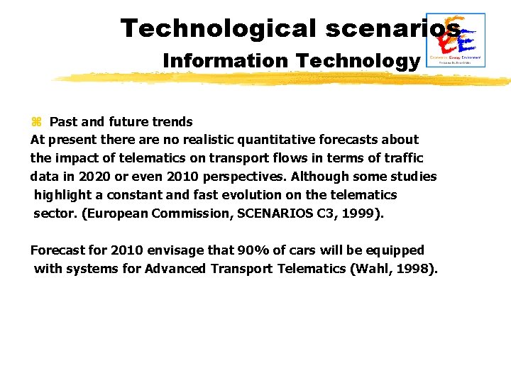 Technological scenarios Information Technology z Past and future trends At present there are no