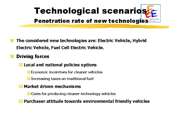 Technological scenarios Penetration rate of new technologies z The considered new technologies are: Electric