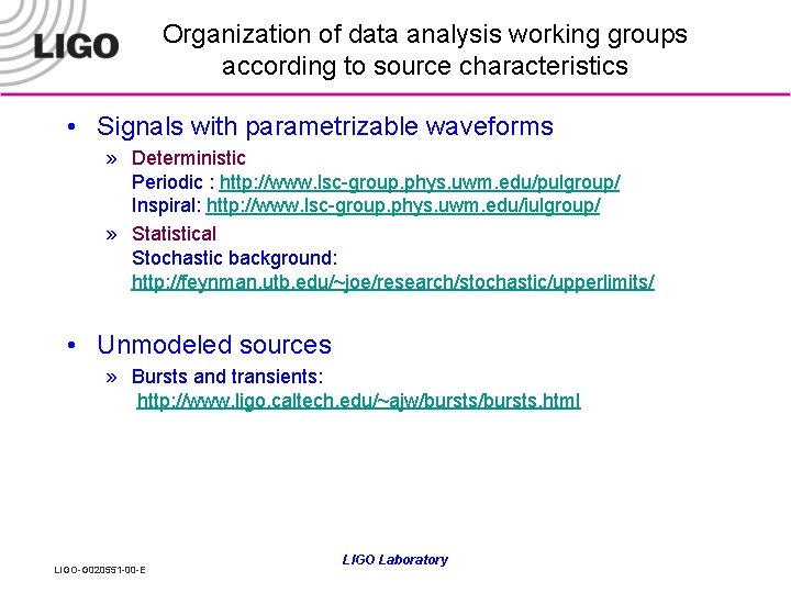 Organization of data analysis working groups according to source characteristics • Signals with parametrizable