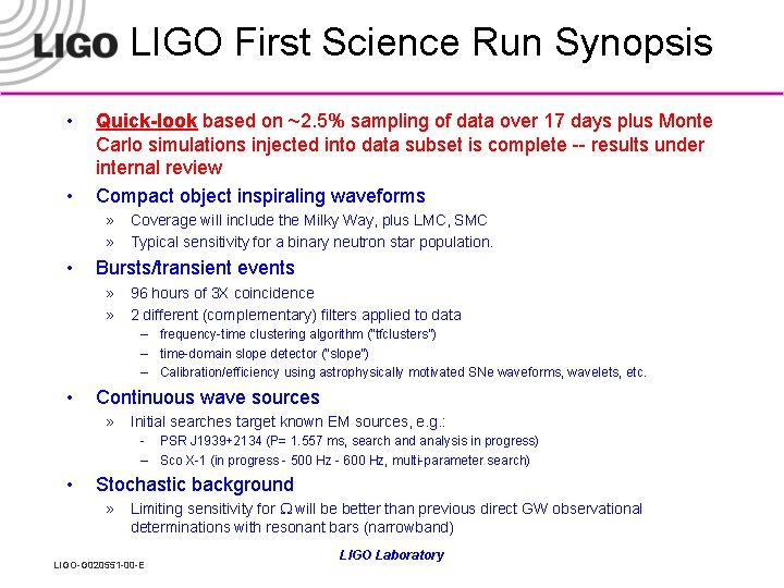 LIGO First Science Run Synopsis • • Quick-look based on ~2. 5% sampling of