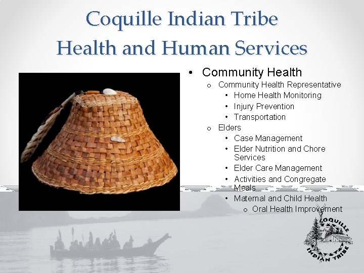 Coquille Indian Tribe Health and Human Services • Community Health o Community Health Representative