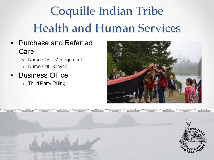 Coquille Indian Tribe Health and Human Services • Purchase and Referred Care o Nurse