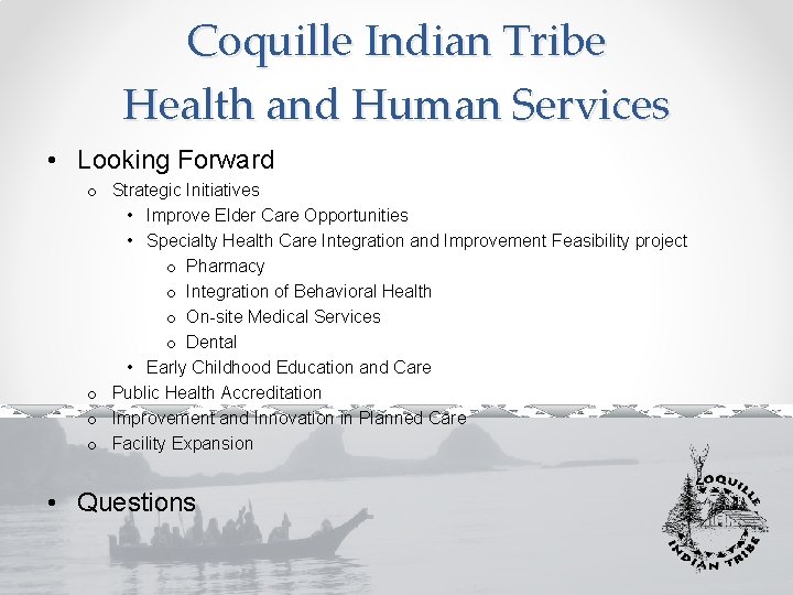 Coquille Indian Tribe Health and Human Services • Looking Forward o Strategic Initiatives •