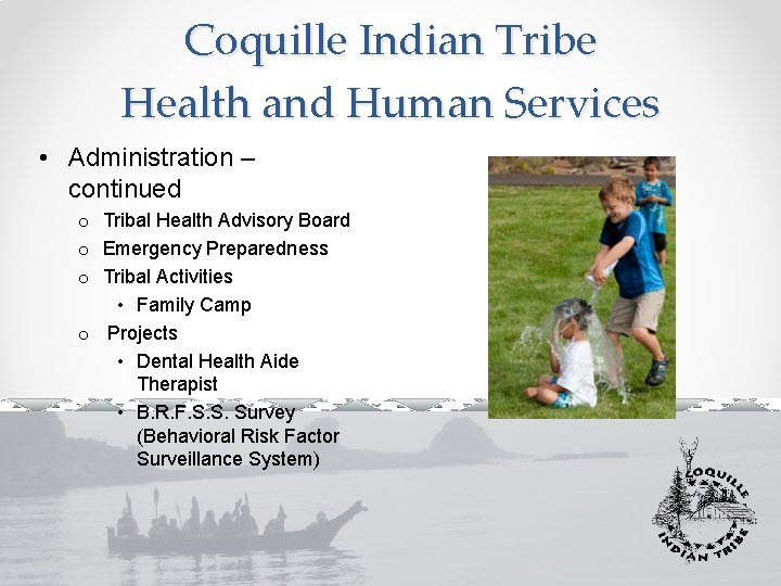 Coquille Indian Tribe Health and Human Services • Administration – continued o Tribal Health