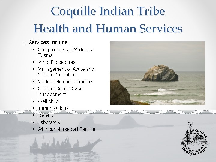 Coquille Indian Tribe Health and Human Services o Services Include • Comprehensive Wellness Exams