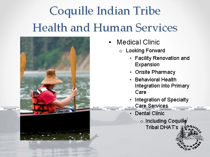 Coquille Indian Tribe Health and Human Services • Medical Clinic o Looking Forward •