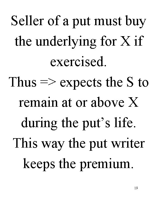 Seller of a put must buy the underlying for X if exercised. Thus =>