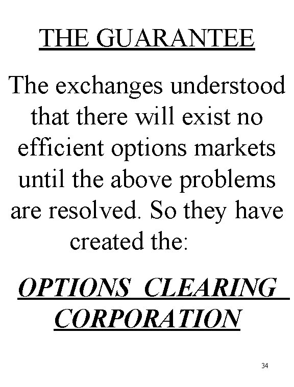 THE GUARANTEE The exchanges understood that there will exist no efficient options markets until