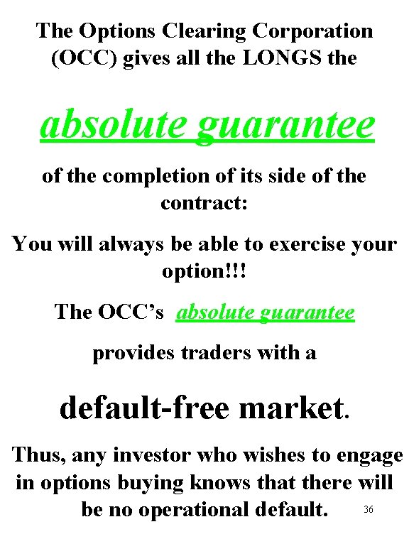 The Options Clearing Corporation (OCC) gives all the LONGS the absolute guarantee of the