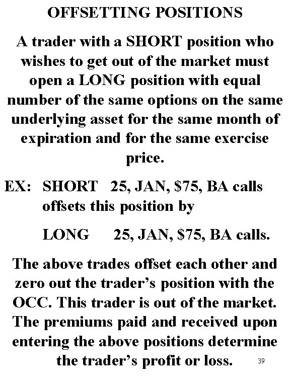 OFFSETTING POSITIONS A trader with a SHORT position who wishes to get out of