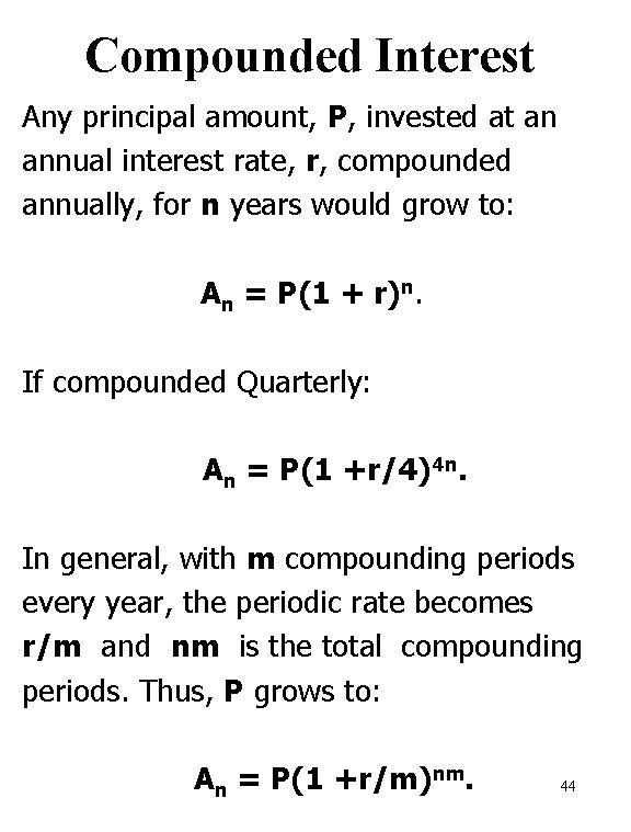 Compounded Interest Any principal amount, P, invested at an annual interest rate, r, compounded