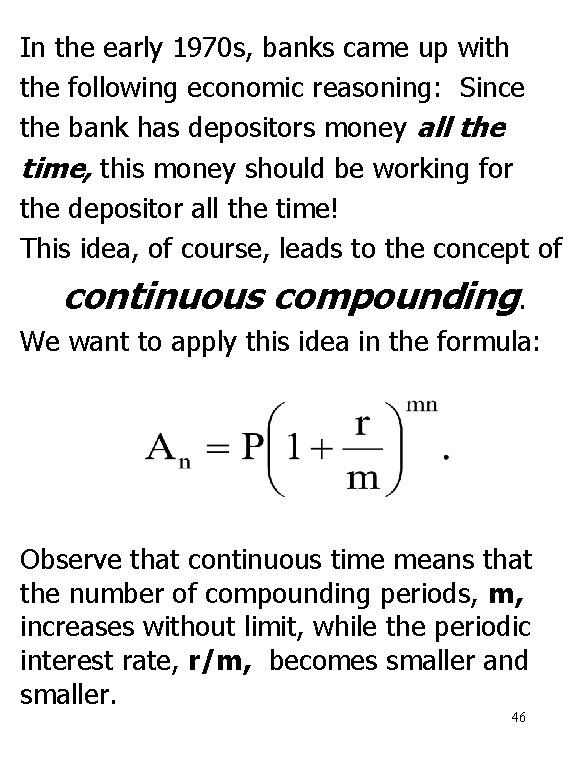 In the early 1970 s, banks came up with the following economic reasoning: Since