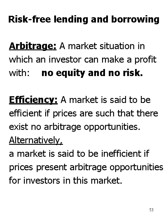 Risk-free lending and borrowing Arbitrage: A market situation in which an investor can make