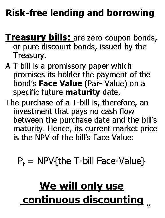 Risk-free lending and borrowing Treasury bills: are zero-coupon bonds, or pure discount bonds, issued