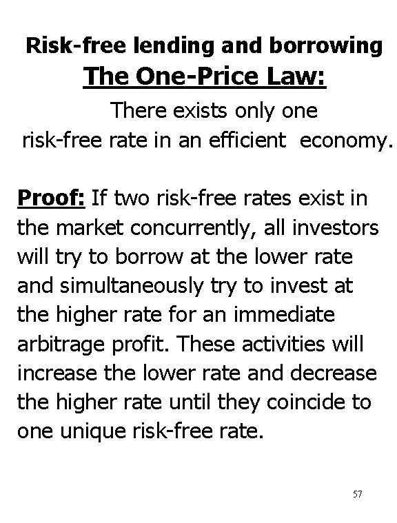 Risk-free lending and borrowing The One-Price Law: There exists only one risk-free rate in