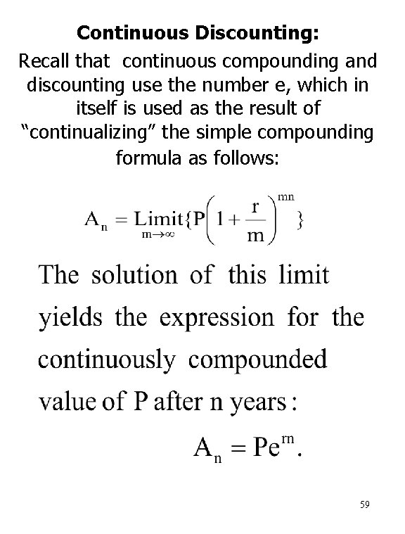 Continuous Discounting: Recall that continuous compounding and discounting use the number e, which in