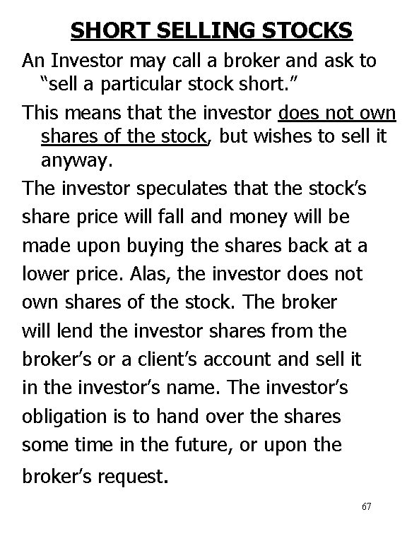 SHORT SELLING STOCKS An Investor may call a broker and ask to “sell a