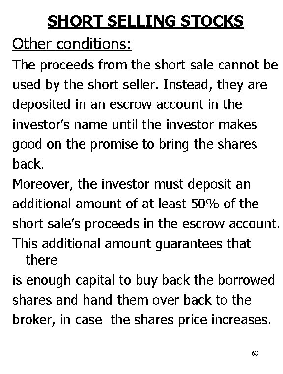 SHORT SELLING STOCKS Other conditions: The proceeds from the short sale cannot be used