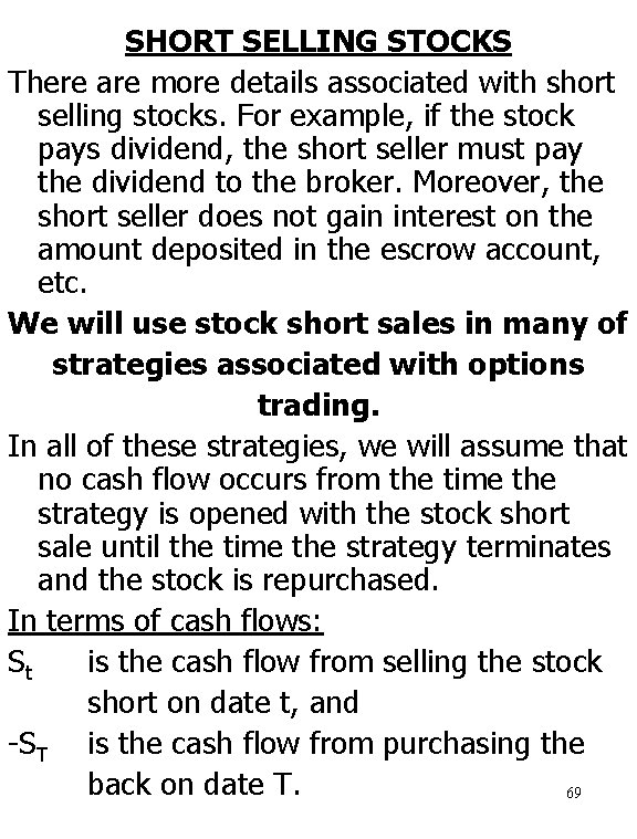 SHORT SELLING STOCKS There are more details associated with short selling stocks. For example,