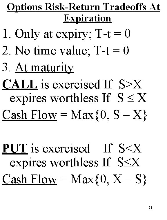 Options Risk-Return Tradeoffs At Expiration 1. Only at expiry; T-t = 0 2. No