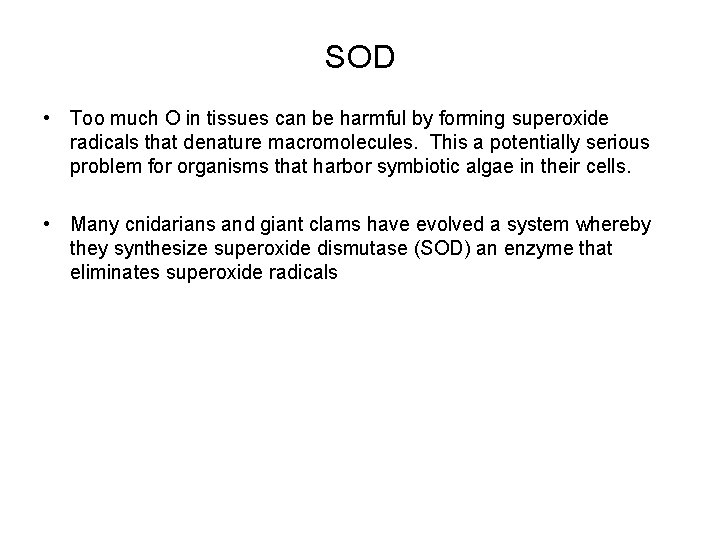 SOD • Too much O in tissues can be harmful by forming superoxide radicals