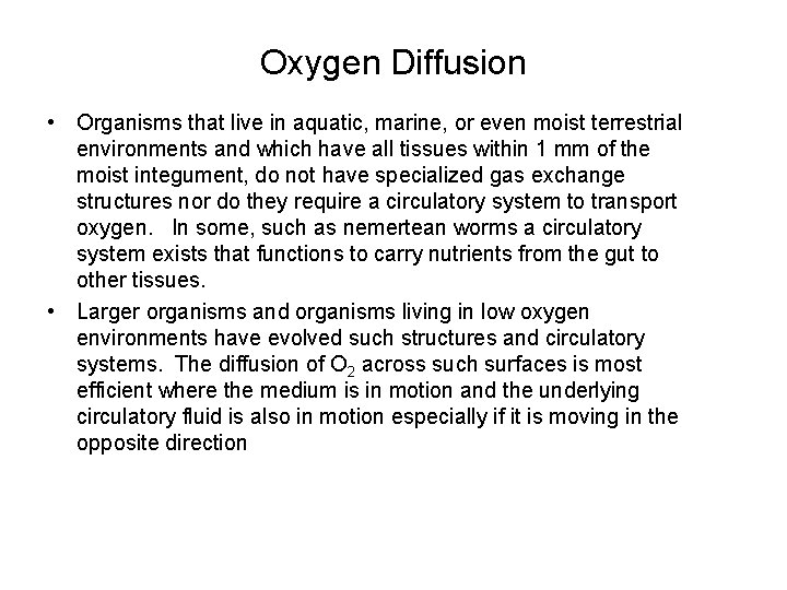 Oxygen Diffusion • Organisms that live in aquatic, marine, or even moist terrestrial environments