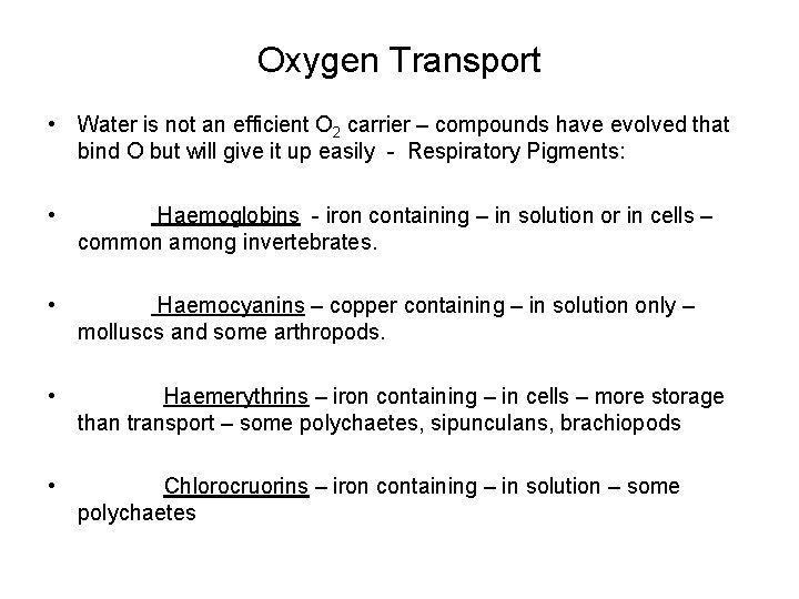 Oxygen Transport • Water is not an efficient O 2 carrier – compounds have