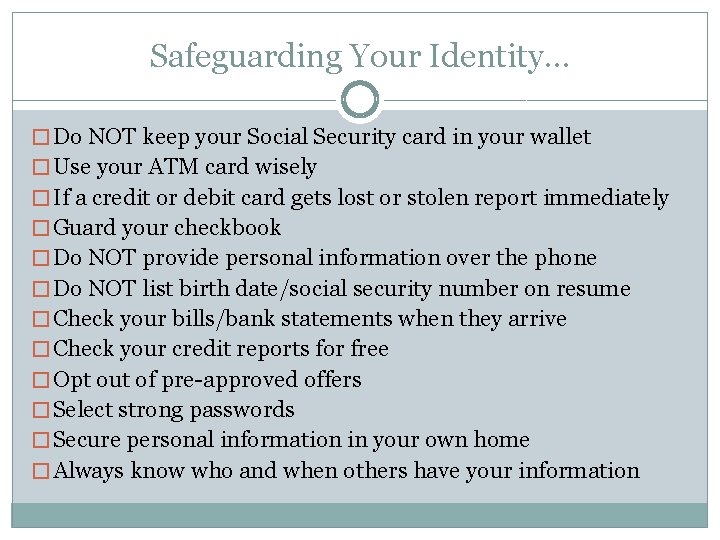 Safeguarding Your Identity… � Do NOT keep your Social Security card in your wallet