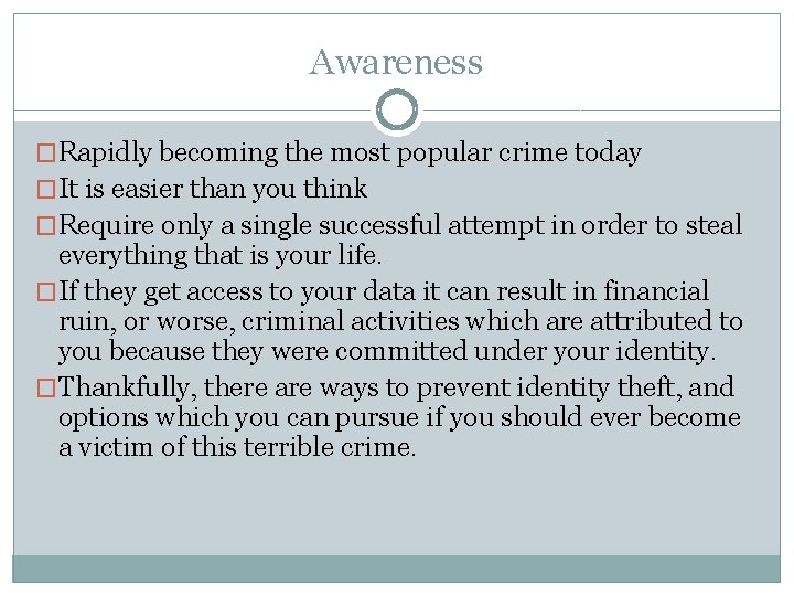 Awareness �Rapidly becoming the most popular crime today �It is easier than you think