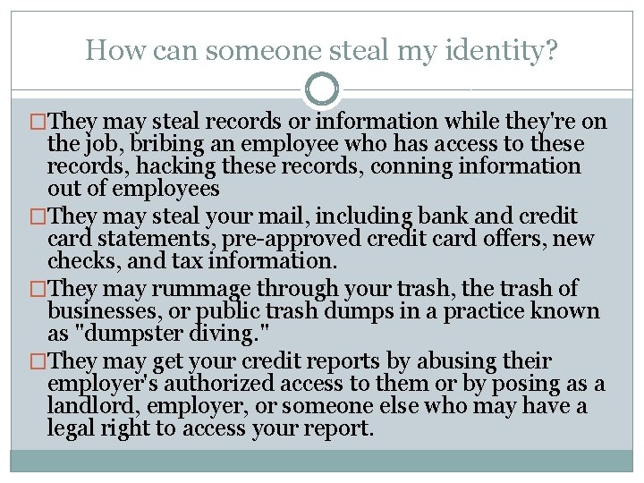 How can someone steal my identity? �They may steal records or information while they're