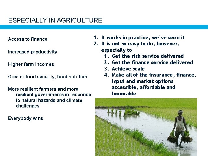 ESPECIALLY IN AGRICULTURE 1. It works in practice, we’ve seen it 2. It is