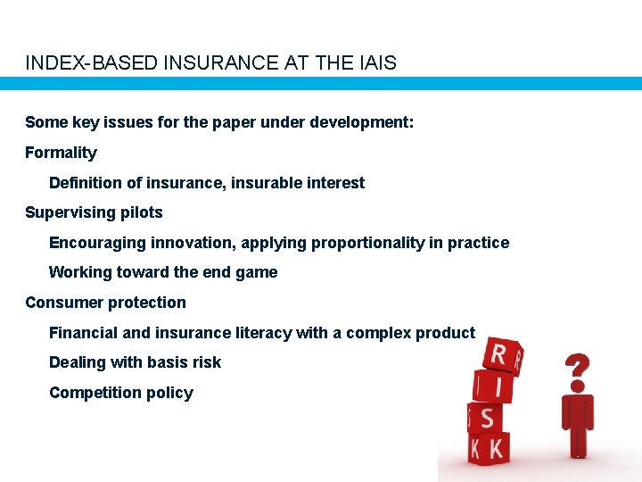 INDEX-BASED INSURANCE AT THE IAIS Some key issues for the paper under development: Formality