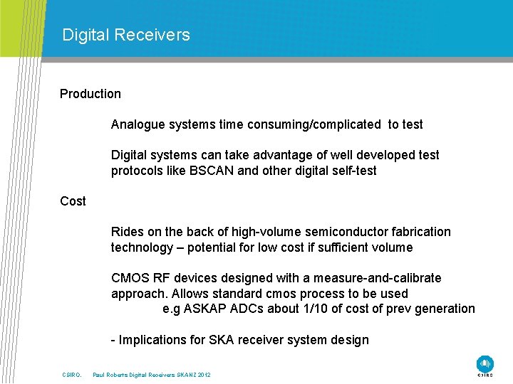 Digital Receivers Production Analogue systems time consuming/complicated to test Digital systems can take advantage