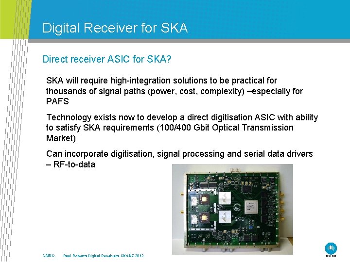 Digital Receiver for SKA Direct receiver ASIC for SKA? SKA will require high-integration solutions