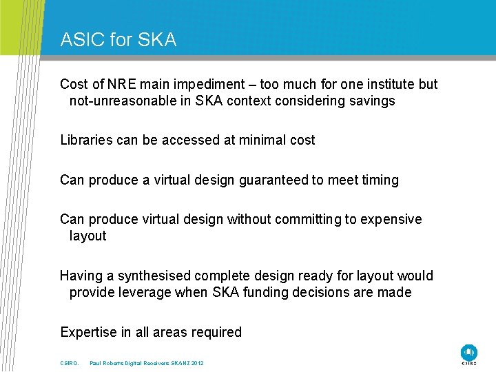 ASIC for SKA Cost of NRE main impediment – too much for one institute