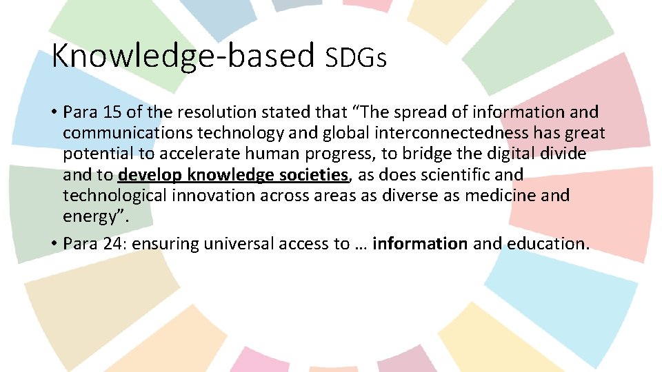 Knowledge-based SDGs • Para 15 of the resolution stated that “The spread of information