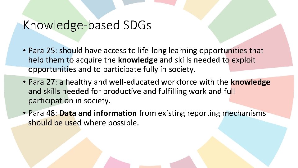 Knowledge-based SDGs • Para 25: should have access to life-long learning opportunities that help Knowledge-based SDGs • Para 25: should have access to life-long learning opportunities that help