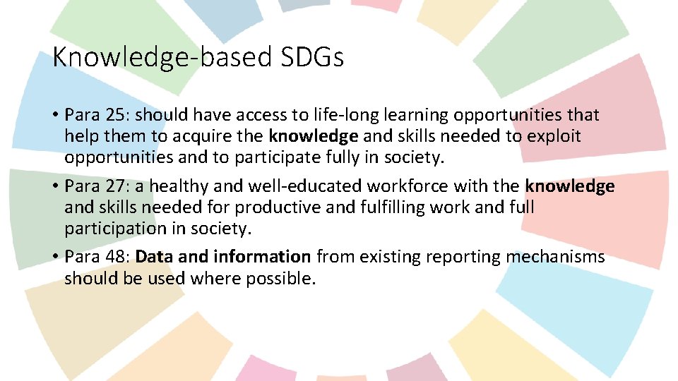 Knowledge-based SDGs • Para 25: should have access to life-long learning opportunities that help