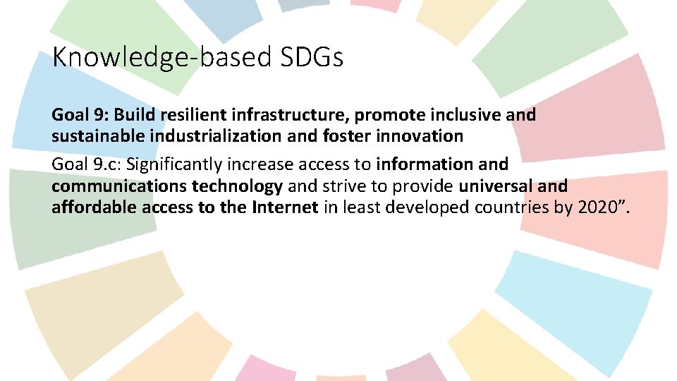 Knowledge-based SDGs Goal 9: Build resilient infrastructure, promote inclusive and sustainable industrialization and foster Knowledge-based SDGs Goal 9: Build resilient infrastructure, promote inclusive and sustainable industrialization and foster