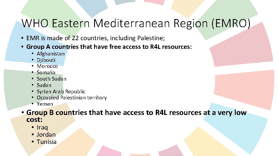 WHO Eastern Mediterranean Region (EMRO) • EMR is made of 22 countries, including Palestine; WHO Eastern Mediterranean Region (EMRO) • EMR is made of 22 countries, including Palestine;