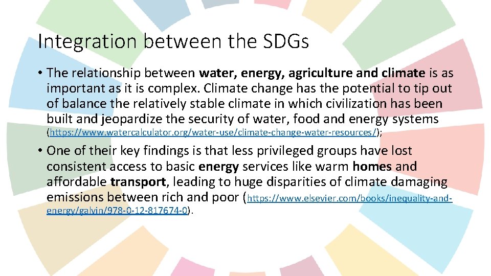 Integration between the SDGs • The relationship between water, energy, agriculture and climate is