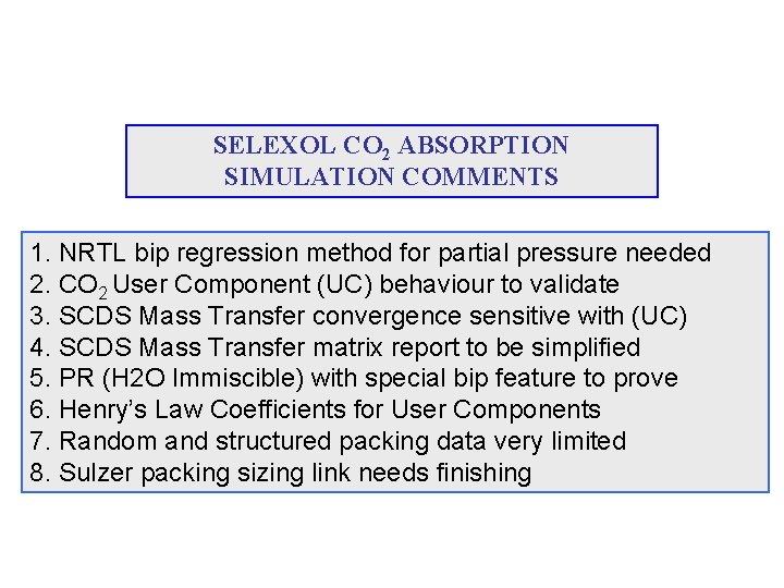 SELEXOL CO 2 ABSORPTION SIMULATION COMMENTS 1. NRTL bip regression method for partial pressure