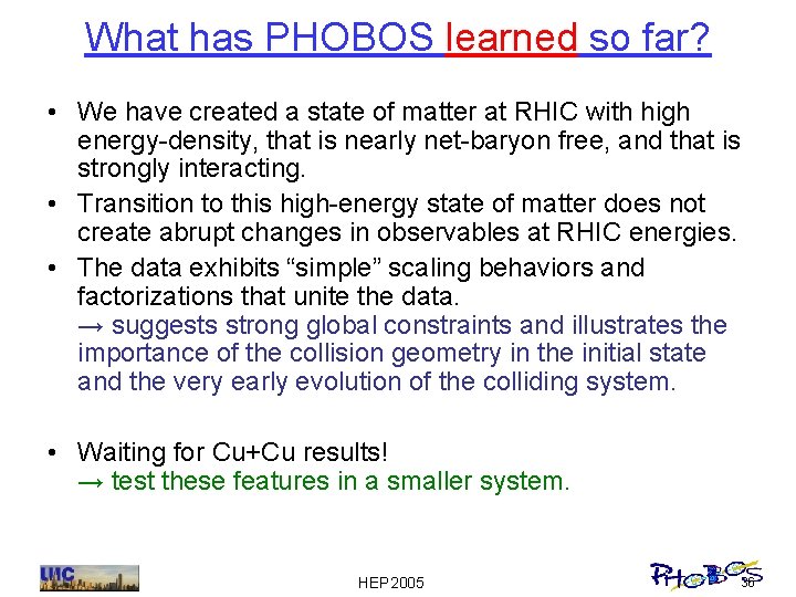 What has PHOBOS learned so far? • We have created a state of matter