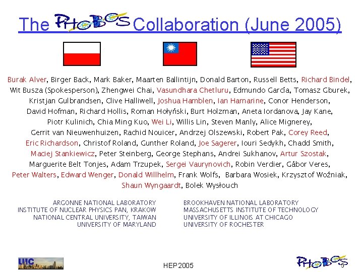 The Collaboration (June 2005) Burak Alver, Birger Back, Mark Baker, Maarten Ballintijn, Donald Barton,