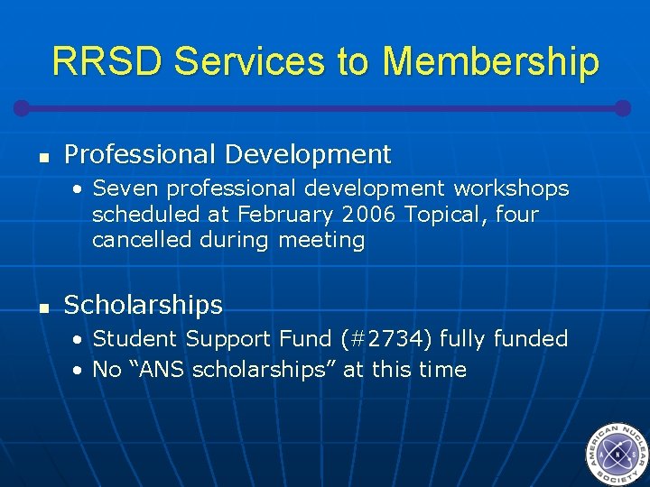 RRSD Services to Membership n Professional Development • Seven professional development workshops scheduled at