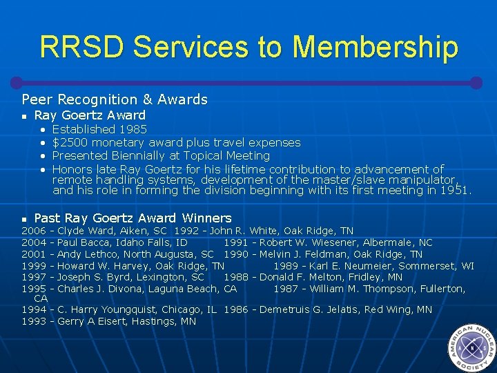 RRSD Services to Membership Peer Recognition & Awards n Ray Goertz Award • •